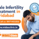 Male infertility treatment in Faridabad